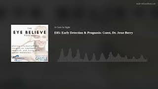 Early Detection & Prognosis: Guest, Dr. Jesse Berry