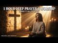 1 Hour Deep Prayer & Soaking Worship | Bring It All To Jesus (Healing Light Worship)