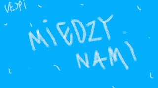 Vejpi - Między Nami (finał)