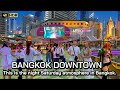 🇹🇭 4K HDR | Bangkok Downtown Saturday Night Walk | Thailand 2023