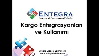 Entegra Kargo Entegrasyonları Kullanımı