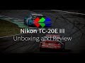 Nikon TC-20E III Unboxing and Review on the Nikon D850 (4K)