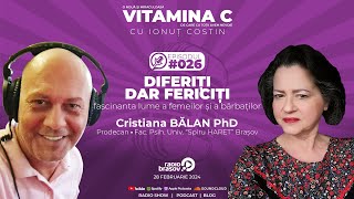 🎙️026 Cristiana BĂLAN | Diferiți dar fericiți – fascinanta lume a fem/bărb.  #VitaminaCcuIonutCOSTIN