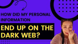 How Did My Personal Information End Up On The Dark Web?