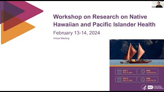Workshop on Research on Native Hawaiian and Pacific Islander Health - Day 1