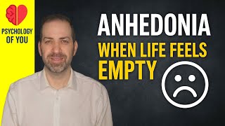 ANHEDONIA: Why Nothing Feels Good Anymore & What You Can Do About It