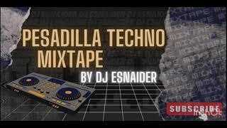 PESADILLA TECHNO MIXTAPE ft. DJESNAIDER