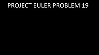 Project Euler Problem 19: Solution
