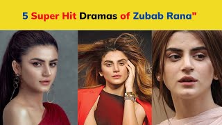 5 Super Hit Dramas of Zubab Rana |Upcoming Dramas| Latest Blockbuster Drama "Wo Pagal Si" 2022