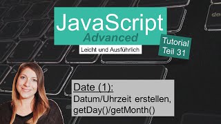 Date (1), JavaScript Advanced Tutorial deutsch Teil 31