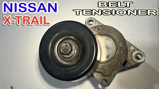 HOW TO REPLACED BELT TENSIONER NISSAN X-TRAIL