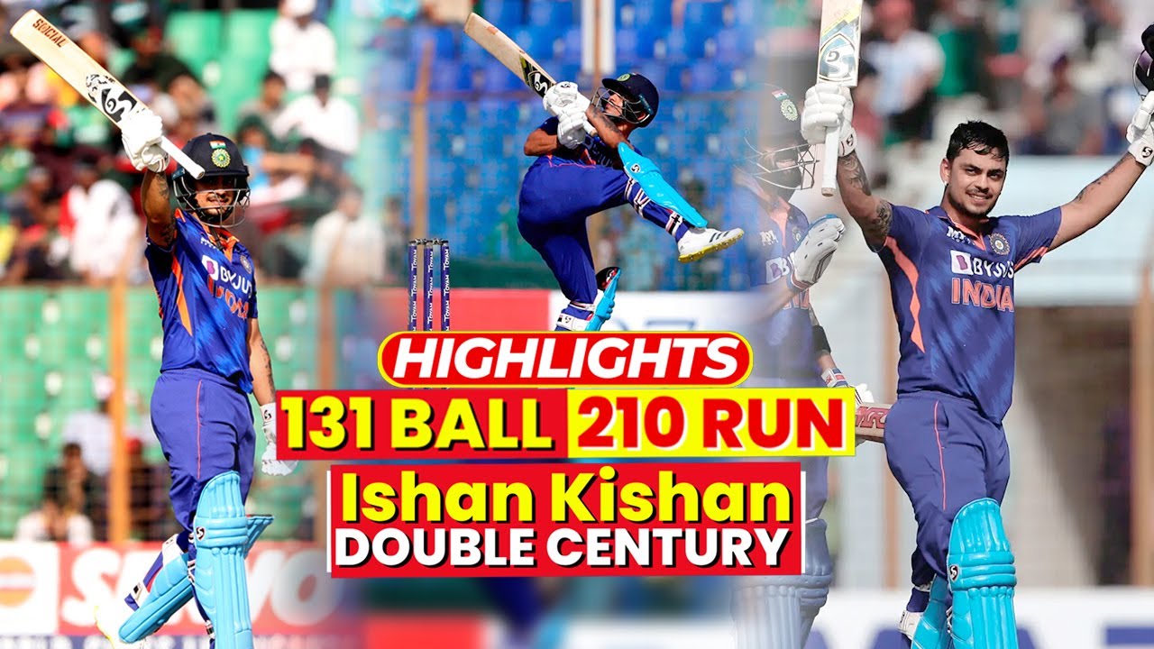 Ishan Kishan Double Century Highlights | IND Vs BAN | World Record Of ...