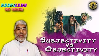 Subjectivity vs Objectivity | The Daily Reflections 1144 l Matthew 9:32-38