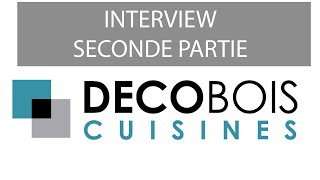 Decobois interiors Lorient : Interview, présentation Décobois cuisines.