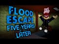 Revisiting Flood Escape After 5 Years...