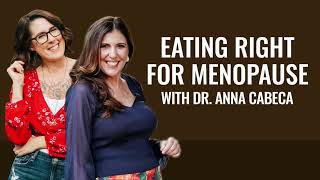 Eating Right for Menopause with Dr. Anna Cabeca