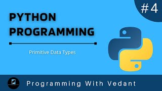 Python Programming | Primitive Data Types | Tutorial #4