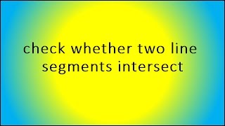 check whether two line segments intersect