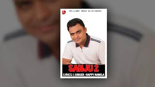 Sanju 2 | Happy Manila | Latest Punjabi Songs 2020