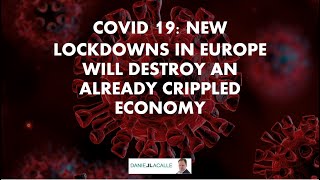 COVID 19 DISASTER: New Lockdowns In Europe Will Devastate The Economy