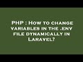 PHP : How to change variables in the .env file dynamically in Laravel?