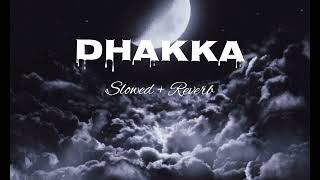 Dhakka ( Slowed + Reverb )
