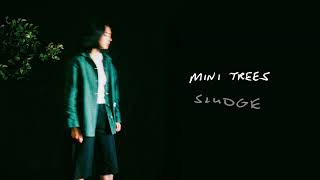 Mini Trees - "Sludge" (Official Audio)