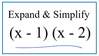 Expand & Simplify: (x - 1)(x - 2)