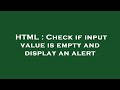 HTML : Check if input value is empty and display an alert