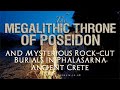 The Megalithic Throne of Poseidon & Rock-Cut Burials in Phalasarna, Ancient Crete | Megalithomania