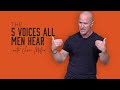 The 5 Voices All Men Hear | Vince Miller