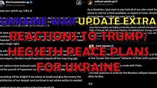 Ukraine War Update EXTRA: Reactions to Trump/Hegseth on Peace Plans