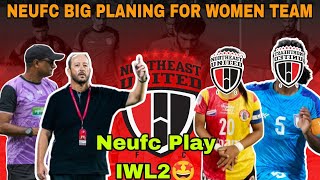 NORTHEAST UNITED FC BIG PLANING FOR WOMEN TEAM🤩 NEUFC GOOD NEWS