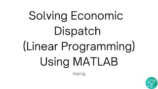 Solving Economic Dispatch (Linear Programming) Using MATLAB | linprog function MATLAB.