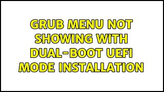 Ubuntu: GRUB menu not showing with dual-boot UEFI mode installation (2 Solutions!!)