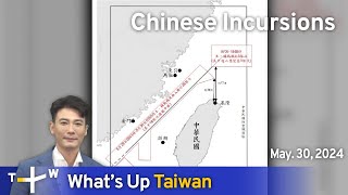 Chinese Incursions, What's Up Taiwan – News at 20:00, May 30, 2024 | TaiwanPlus News