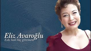 Eliz Avaroğlu ~ Eski hali hiç göremem