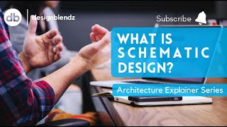 What is schematic design? | Architecture Explainer Series