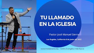 Tu llamado en la Iglesia - Pastor José Manuel Sierra