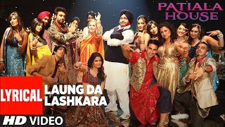 Laung Da Lashkara Official full song 'Patiala House'   Feat  Akshay Kumar