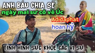 Anh báu Dùng Lời Từ bi chia sẽ sức khỏe các vị sư ra sao?ngày mai sư cô sẽ bay về Úc