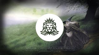 Kehlani - CRZY (Hizzleguy Bootleg)
