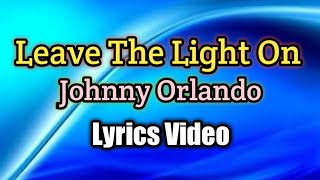 Leave The Light On - Johnny Orlando (Lyrics Video)