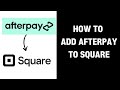 How to Add Afterpay to Square (2024)