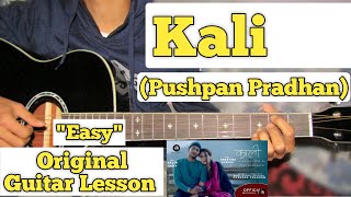 Kali - Pushpan Pradhan | Guitar Lesson | Easy Chords | (Capo 4)