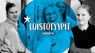 LOISTOTYYPIT Jakso 4