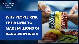 Why People Risk Their Lives To Make Millions Of Bangles In India | Risky Business