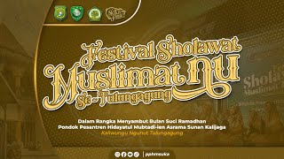 FESTIVAL SHOLAWAT MUSLIMAT NU SE- KABUPATEN TULUNGAGUNG SESI C || PPHM SUNAN KALIJAGA