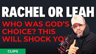 Discover Who Was Really God’s Will and Why It Matters - Rachel or Leah