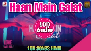 Haan Main Galat | 10D Songs | 8D Audio | Arijit Singh | Kartik A, Sara Ali Khan| Love Aaj Kal  Bass
